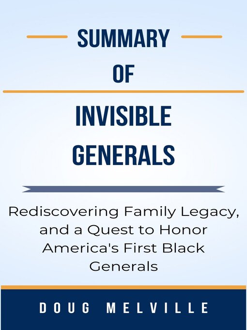 Cover image for Summary of Invisible Generals Rediscovering Family Legacy, and a Quest to Honor America's First Black Generals   by  Doug Melville